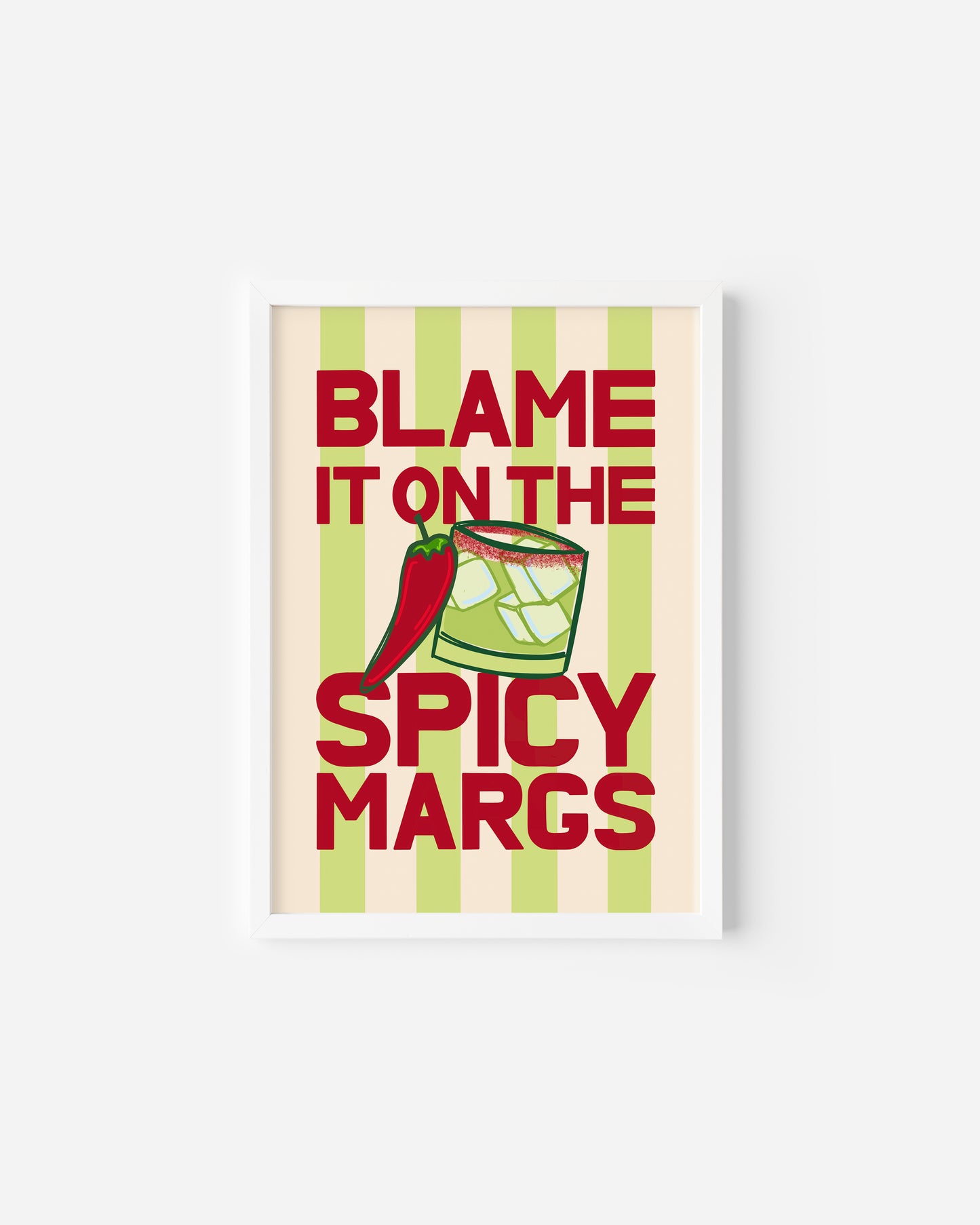 Blame it on the Spicy Margs Print