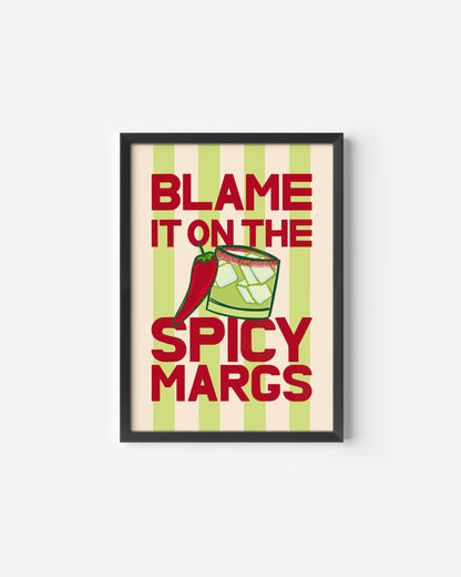 Blame it on the Spicy Margs Print