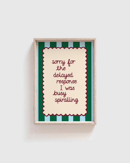 Too Busy Spiralling Print