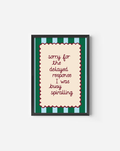 Too Busy Spiralling Print