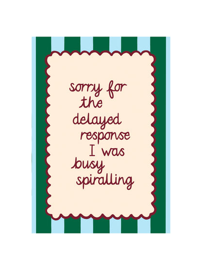 Too Busy Spiralling Print