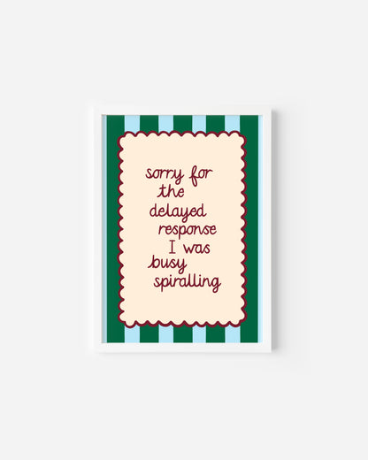 Too Busy Spiralling Print