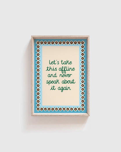 Let's Take this Offline Print