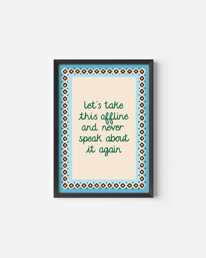 Let's Take this Offline Print