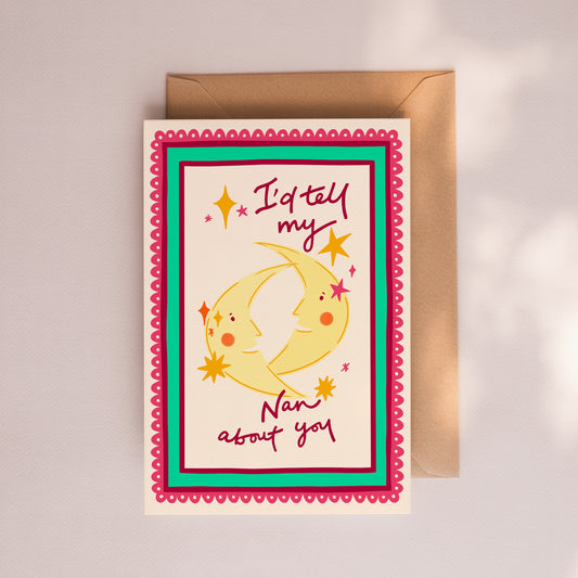 I'd Tell My Nan About You Card
