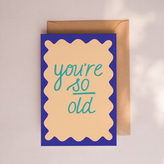 You're so Old Card